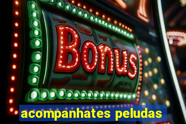 acompanhates peludas